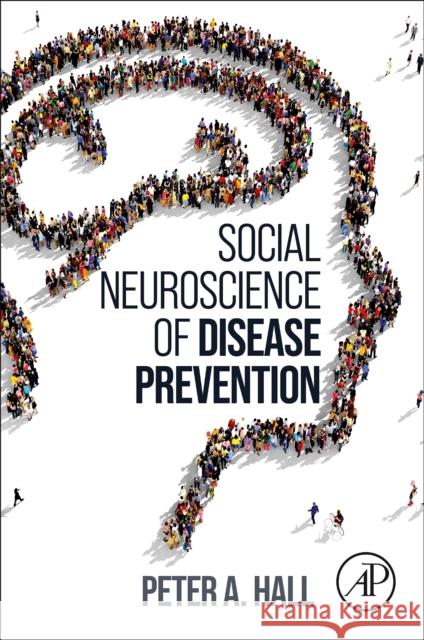 Social Neuroscience of Disease Prevention  9780128234631 Elsevier Science Publishing Co Inc - książka