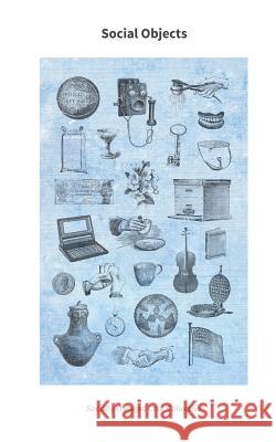 Social Objects: Essays, Interviews, Projects and Interventions on Socially Engaged Craft Socially Engaged Craft Collective 9781543169782 Createspace Independent Publishing Platform - książka