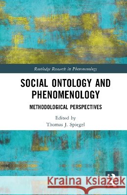 Social Ontology and Phenomenology: Methodological Perspectives Thomas J. Spiegel 9781032683881 Routledge - książka