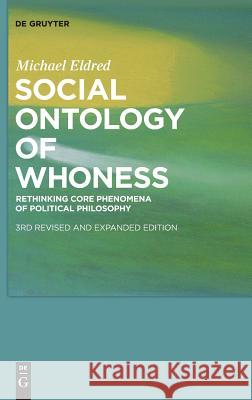 Social Ontology of Whoness: Rethinking Core Phenomena of Political Philosophy Michael Eldred 9783110616378 De Gruyter - książka