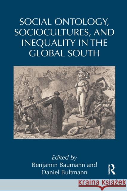 Social Ontology, Sociocultures, and Inequality in the Global South Benjamin Baumann Daniel Bultmann 9781032172651 Routledge - książka