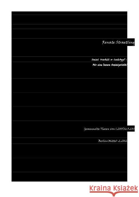 Social Overkill or CashApp? - Für eine bessere Sozialpolitik! : Gesammelte Thesen 1.2010 bis 5.2011 Straetling, Renate 9783844215748 epubli - książka