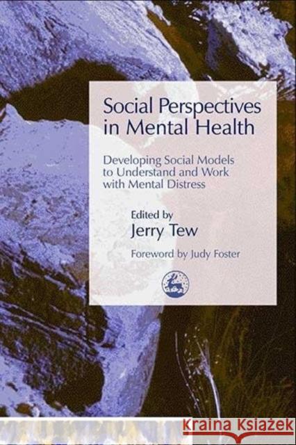 Social Perspectives in Mental Health: Developing Social Models to Understand and Work with Mental Distress Tew, Jerry 9781843102205  - książka