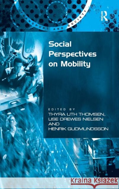 Social Perspectives on Mobility Thyra Uth Thomsen Lise Drewes Nielsen Henrik Gudmundsson 9780754644569 Ashgate Publishing Limited - książka