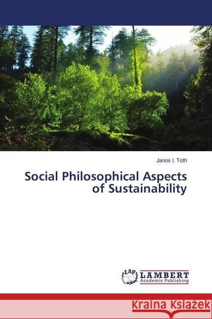 Social Philosophical Aspects of Sustainability Toth, Janos I. 9783330342149 LAP Lambert Academic Publishing - książka