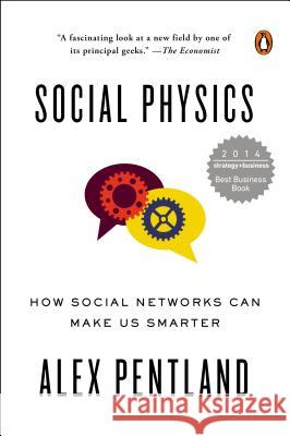 Social Physics: How Social Networks Can Make Us Smarter Pentland, Alex 9780143126331 Penguin Books - książka