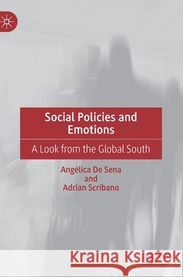 Social Policies and Emotions: A Look from the Global South de Sena, Angélica 9783030347383 Palgrave MacMillan - książka