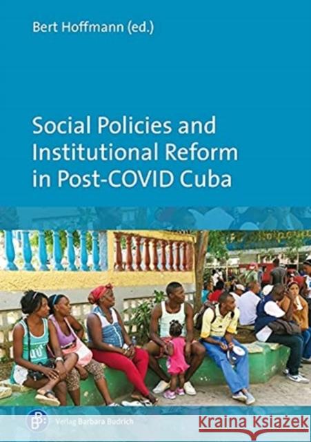 Social Policies and Institutional Reform in Post-Covid Cuba Bert Hoffmann 9783847425465 Verlag Barbara Budrich - książka