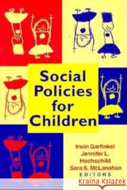 Social Policies for Children Irwin Garfinkel Sara S. McLanahan Jennifer L. Hochschild 9780815736653 Brookings Institution Press - książka