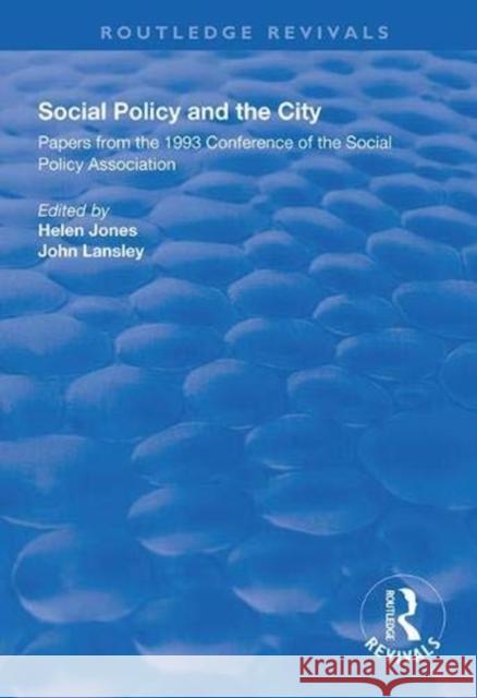 Social Policy and the City: Papers from the 1993 Conference of the Social Policy Association Helen Jones John Lansley 9781138342927 Routledge - książka