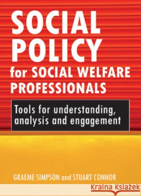 Social Policy for Social Welfare Professionals: Tools for Understanding, Analysis and Engagement Simpson, Graeme 9781847429131 Policy Press - książka