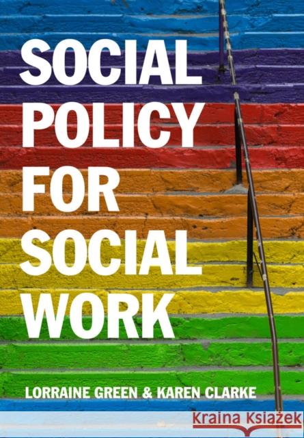 Social Policy for Social Work: Placing Social Work in Its Wider Context Green, Lorraine 9780745660837 John Wiley and Sons Ltd - książka
