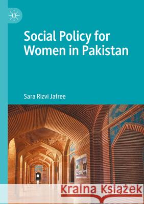 Social Policy for Women in Pakistan Jafree, Sara Rizvi 9783031328657 Springer Nature Switzerland - książka