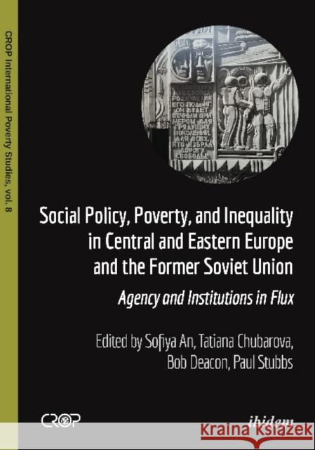 Social Policy, Poverty, and Inequality in Central and Eastern Europe and the Former Soviet Union: Agency and Institutions in Flux Stubbs, Paul 9783838213088 Ibidem Press - książka