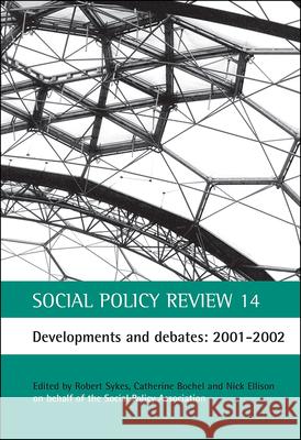 Social Policy Review 14: Developments and Debates: 2001-2002 Catherine Bochel Nick Ellison Robert Sykes 9781861343789 Policy Press - książka