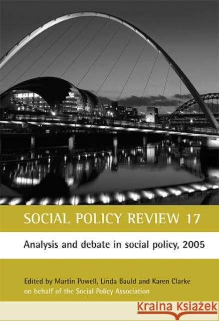 Social Policy Review 17: Analysis and Debate in Social Policy, 2005 Powell, Martin 9781861346704 POLICY PRESS - książka