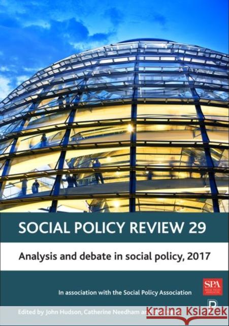 Social Policy Review 29: Analysis and Debate in Social Policy, 2017 John Hudson Catherine Needham Elke Heins 9781447336211 Policy Press - książka