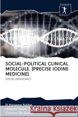 Social-Political Clinical Molecule. [Precise Iodine Medicine] Sidibé, El Hassane 9786200882226 Sciencia Scripts - książka