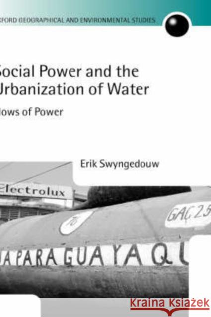 Social Power and the Urbanization of Water: Flows of Power Swyngedouw, Erik 9780198233916 Oxford University Press, USA - książka