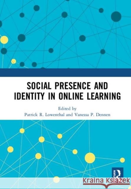 Social Presence and Identity in Online Learning Patrick R. Lowenthal Vanessa P. Dennen 9780367266240 Routledge - książka