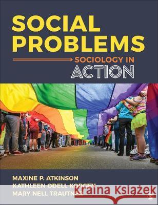 Social Problems: Sociology in Action Maxine P. Atkinson Kathleen Odell Korgen Mary Nell Trautner 9781544338668 Sage Publications, Inc - książka