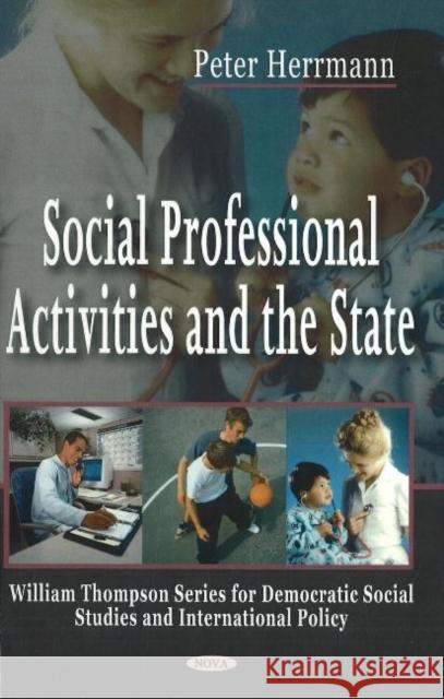 Social Professional Activities & the State Peter Herrmann 9781600217418 Nova Science Publishers Inc - książka