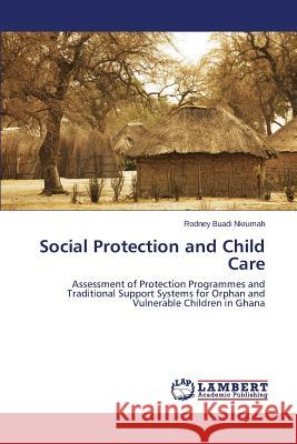 Social Protection and Child Care Nkrumah Rodney Buadi 9783659817021 LAP Lambert Academic Publishing - książka