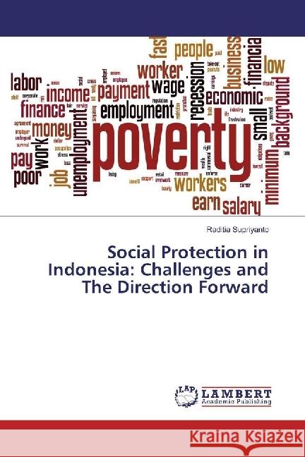 Social Protection in Indonesia: Challenges and The Direction Forward Supriyanto, Raditia 9783330325333 LAP Lambert Academic Publishing - książka