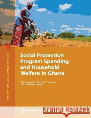Social Protection Program Spending and Household Welfare in Ghana The World Bank 9781464820052 World Bank Publications - książka