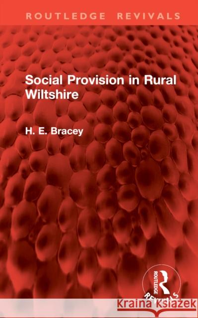 Social Provision in Rural Wiltshire H. E. Bracey 9781032995595 Routledge - książka