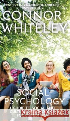 Social Psychology: A Guide To Social And Cultural Psychology Connor Whiteley 9781915127549 Cgd Publishing - książka