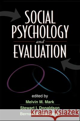 Social Psychology and Evaluation Melvin M. Mark Stewart I. Donaldson Bernadette Campbell 9781609182120 Guilford Publications - książka