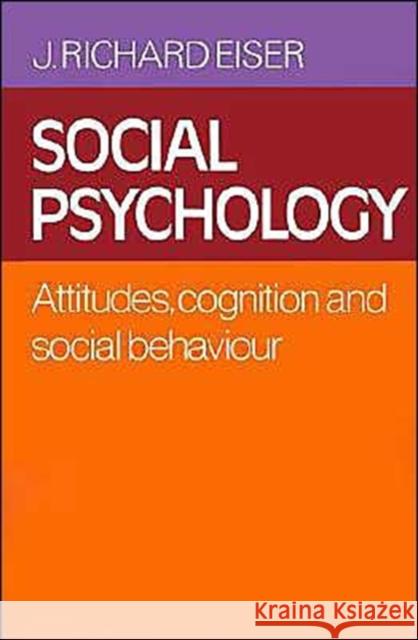 Social Psychology: Attitudes, Cognition, and Social Behaviour Eiser, J. Richard 9780521339346 Cambridge University Press - książka