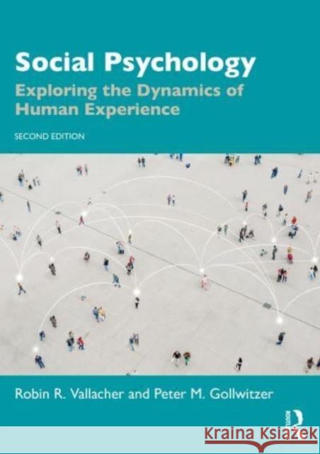 Social Psychology: Exploring the Dynamics of Human Experience Robin R. Vallacher Peter M. Gollwitzer 9781032553269 Routledge - książka