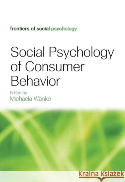 Social Psychology of Consumer Behavior Michaela Wanke 9781841694986  - książka