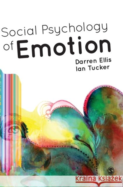 Social Psychology of Emotion Darren Ellis Ian Tucker 9781446254783 Sage Publications Ltd - książka