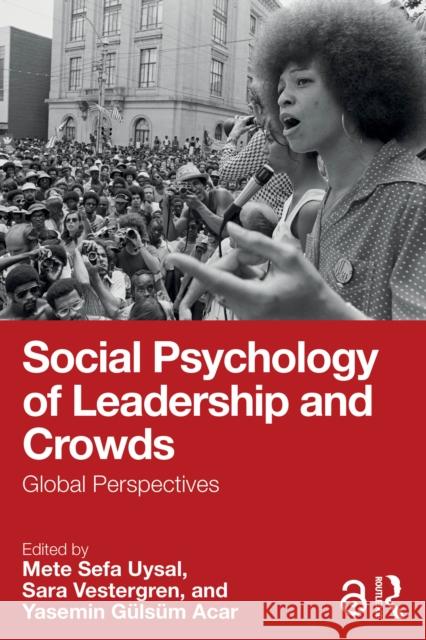 Social Psychology of Leadership and Crowds: Global Perspectives Mete Sefa Uysal Sara Vestergren Yasemin Gulsum Acar 9781032821382 Routledge - książka