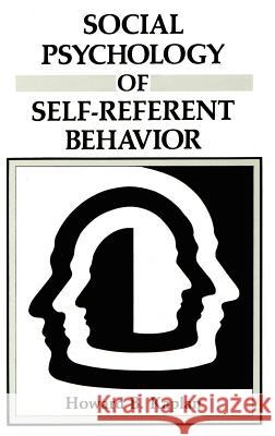 Social Psychology of Self-Referent Behavior Howard B. Kaplan 9780306423567 Springer - książka