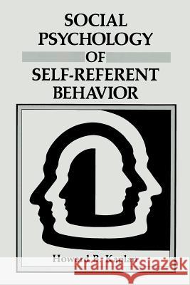 Social Psychology of Self-Referent Behavior Howard B. Kaplan 9781489922359 Springer - książka