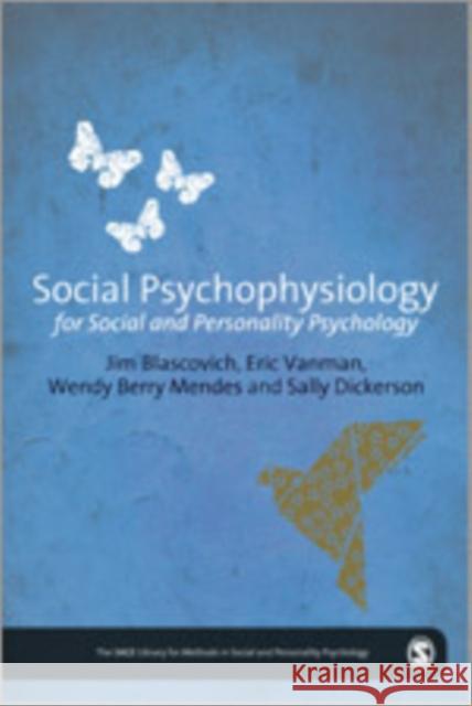 Social Psychophysiology for Social and Personality Psychology Eric Vanman Wendy Berr Sally S. Dickerson 9780857024053 Sage Publications (CA) - książka