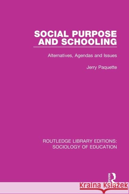 Social Purpose and Schooling: Alternatives, Agendas and Issues Paquette, Jerry 9780415788250 Routledge - książka