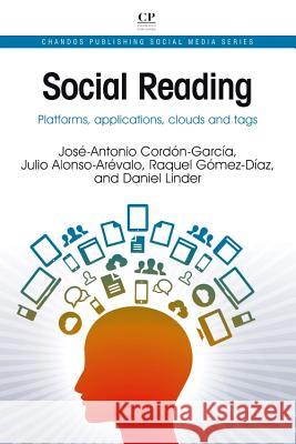 Social Reading: Platforms, Applications, Clouds and Tags Jose Antonio Cordon-Garcia Julio Alonso-Arevalo Raquel Gomez-Diaz 9781843347262 Chandos Publishing - książka