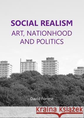 Social Realism: Art, Nationhood and Politics Forrest, David 9781443851510 Cambridge Scholars Publishing - książka