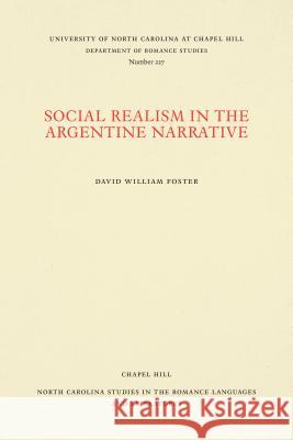 Social Realism in the Argentine Narrative David William Foster 9780807892312 U.N.C. Dept. of Romance Languages - książka