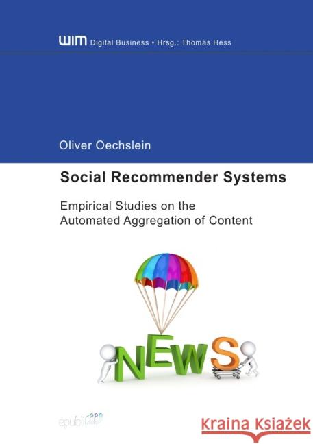 Social Recommender Systems - Empirical Studies on the Automated Aggregation of Content Oechslein, Oliver 9783737516969 epubli - książka