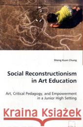 Social Reconstructionism in Art Education Sheng Kuan Chung 9783639051926 VDM Verlag - książka