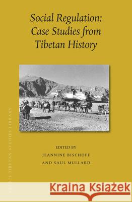 Social Regulation: Case Studies from Tibetan History Jeannine Bischoff, Saul Mullard 9789004331228 Brill - książka