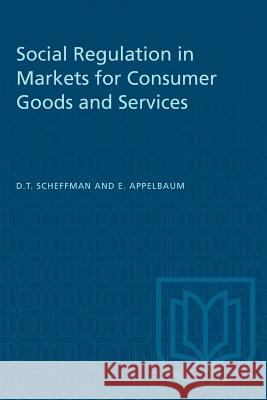 Social Regulation in Markets for Consumer Goods and Services David T. Scheffman Elie Appelbaum 9780802033840 University of Toronto Press - książka