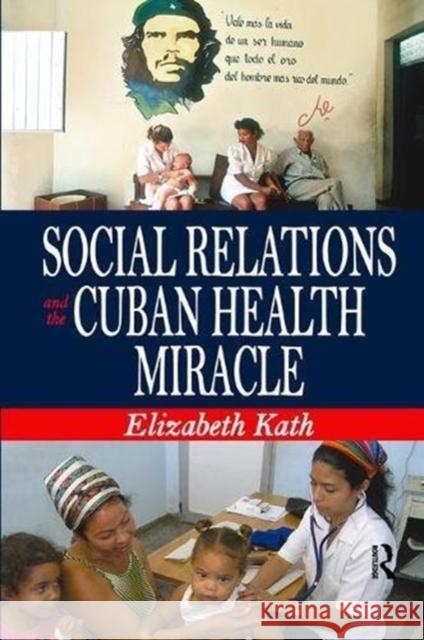 Social Relations and the Cuban Health Miracle Elizabeth Kath 9781138514768 Routledge - książka