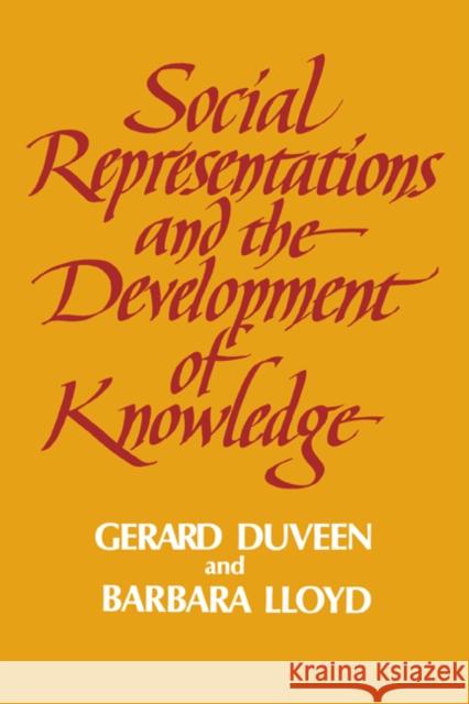 Social Representations and the Development of Knowledge Gerard Duveen Barbara Lloyd Gerard Duveen 9780521363686 Cambridge University Press - książka